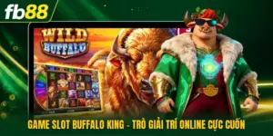 Game Slot Buffalo King - Trò Giải Trí Online Cực Cuốn