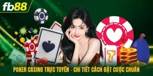 Poker Casino Trực Tuyến - Chi Tiết Cách Đặt Cược Chuẩn