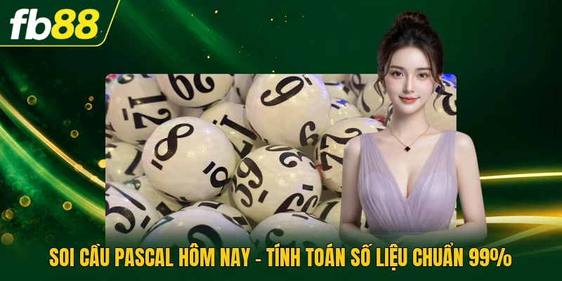 Soi Cầu Pascal Hôm Nay - Tính Toán Số Liệu Chuẩn 99%