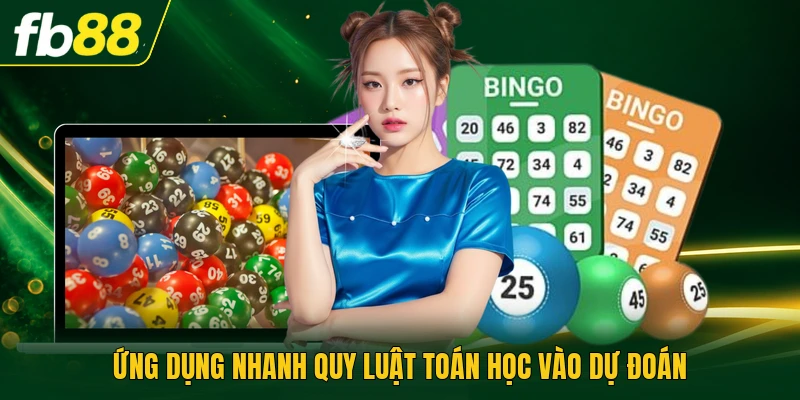 Ứng dụng nhanh quy luật toán học vào dự đoán